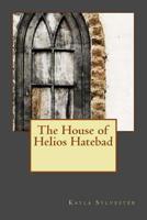 The House of Helios Hatebad 1536831824 Book Cover