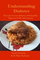 Understanding Diabetes: Prevent / reverse diabetes with healthy Nigerian food and exercise 1500973653 Book Cover