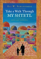 Take a Walk Through My Shtetl 1665773863 Book Cover