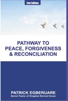 Pathway to Peace, Forgiveness & Reconciliation 0578763591 Book Cover