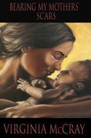 Bearing My Mothers' Scars 1388861453 Book Cover