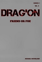 Drag'on: Friend or Foe B086PPKDF3 Book Cover