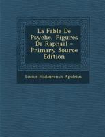 La Fable De Psyche, Figures De Raphael 0341614939 Book Cover