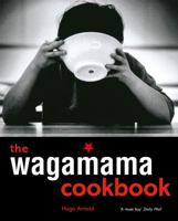 The Wagamama Cookbook 1856266494 Book Cover