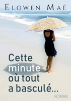Cette minute où tout a basculé... (French Edition) B07CXZ9C72 Book Cover