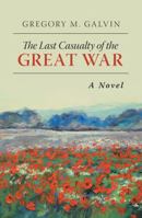 The Last Casualty of the Great War 1491745592 Book Cover