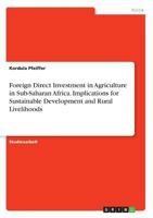 Foreign Direct Investment in Agriculture in Sub-Saharan Africa. Implications for Sustainable Development and Rural Livelihoods 3668549184 Book Cover