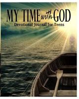 My Time with God: Devotional Journal For Teens 1367363411 Book Cover