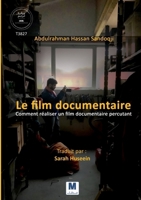 Le film documentaire -Comment réaliser un film documentaire percutant 6038504672 Book Cover