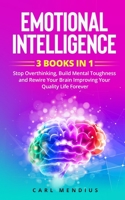 Emotional Intelligence: Stop Overthinking, Build Mеntаl Toughness and Rewire Your Brain Improving Your Quality Life Forever. 1088222277 Book Cover