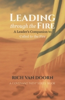 Leading through the Fire: A Leader’s Companion to Called to the Fire (The Covenant Path™ Series) B0GNYRBBC1 Book Cover