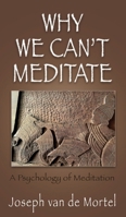 Why We Can't Meditate: A Psychology of Meditation 1662881657 Book Cover