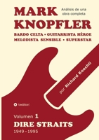 Mark Knopfler (Volumen 1, Dire Straits) - el apasionante libro de 530 páginas, edición especial en español: Bardo celta, guitarrista héroe, melodista ... de una obra completa) (Spanish Edition) 3384626311 Book Cover