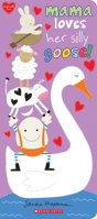 Mama Loves Her Silly Goose! 1338305778 Book Cover
