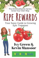 Ripe Rewards: Your Sassy Guide to Growing Epic Tomatoes (The DirtDivaDiaries Series: Grow Your Own Way) B0F7LHMQL7 Book Cover