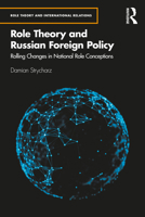 Role Theory and Russian Foreign Policy: Rolling Changes in National Role Conceptions 1032112824 Book Cover