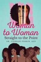 Woman to Woman: Straight to the Point 0999647709 Book Cover
