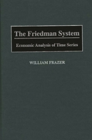 The Friedman System: Economic Analysis of Time Series 0275958434 Book Cover