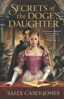 Secrets of the Doge’s Daughter: A Renaissance Historical Romance of Love and Survival in Venice's Golden Age B0DPWGNR1L Book Cover