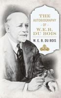 The Autobiography of W.E.B. Du Bois: A Soliloquy on Viewing My Life from the Last Decade of Its First Century 0717802345 Book Cover