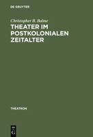 Theater Im Postkolonialen Zeitalter: Studien Zum Theatersynkretismus Im Englischsprachigen Raum 3484660139 Book Cover