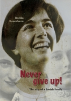 Never give up!: The stoy of a Jewish family 3757860624 Book Cover