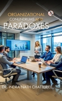 Organizational Conundrum And Paradoxes B0F48ZB3ZX Book Cover