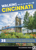 Walking Cincinnati: 32 Tours Exploring Historic Neighborhoods, Stunning Riverfront Quarters, and Hidden Treasures in the Queen City 0899977227 Book Cover