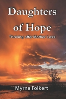Daughters of Hope: Thriving after Mother Loss 0578640937 Book Cover