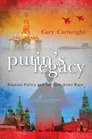 Putin's Legacy: Russian Policy, and the new Arms Race 143925589X Book Cover