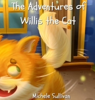The Adventures of Willis the Cat 1736418505 Book Cover