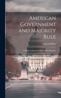 American Government and Majority Rule: A Study in American Political Development 1021995487 Book Cover