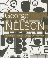 George Nelson: Architect / Writer / Designer / Teacher 3931936821 Book Cover