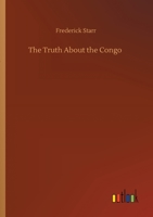 The Truth About The Congo: The Chicago Tribune Articles 1163082163 Book Cover
