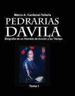 Pedrarias Davila: Biografia de Un Hombre de Accion Y Su Tiempo. Tomo I 1492986925 Book Cover