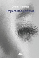 IMPERFETTE EPIFANIE: Poesia B0B1CNJG36 Book Cover
