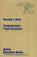 Computational Flight Dynamics (Aiaa Education Series) 1563472597 Book Cover
