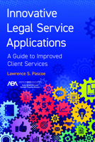Innovative Legal Service Applications: A Guide to Improved Client Services 1639051058 Book Cover