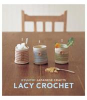 Kyuuto! Japanese Crafts! Lacy Crochet: Lacy Crochet (Kyuuto! Japanese Crafts) 0811860582 Book Cover