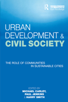 Urban Development and Civil Society: The Role of Communities in Sustainable Cities 1853837172 Book Cover