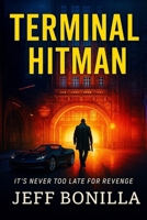 Terminal Hitman: It's Never Too Late For Revenge B09BY84YBH Book Cover