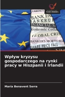 Wplyw kryzysu gospodarczego na rynki pracy w Hiszpanii i Irlandii (Polish Edition) 6208803233 Book Cover