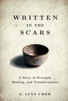 Written in the Scars: A Story of Strength, Healing, and Transformation B0F88PC7QC Book Cover