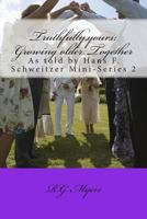 Truthfully,yours: Growing older Together: Mini-Series 2 1479156442 Book Cover