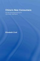 China's New Consumers: Social Development and Domestic Demand 0415411246 Book Cover