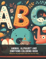 Animal Alphabet and Emotions Coloring Book: Discover the Alphabet with this Fun for Kids B0C526MT4F Book Cover