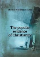 The Popular Evidence of Christianity: Stated and Examined 1165611074 Book Cover