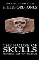 The House of Skulls and Other Tales from the Pulps 1557425612 Book Cover