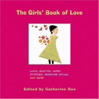 The Girls' Book of Love: Cool Quotes, Super Stories, Awesome Advice, and More 0316174041 Book Cover
