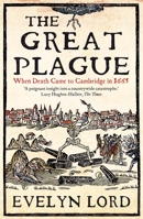 The Great Plague: When Death Came to Cambridge in 1665 0300173814 Book Cover